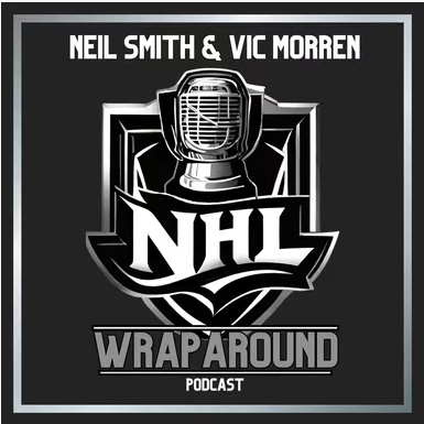 NHL Wraparound Podcast with Neil Smith & Vic Morren